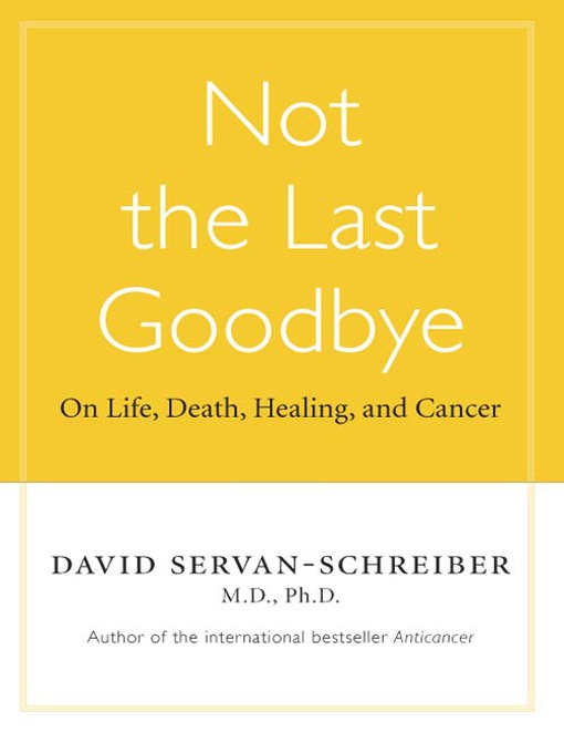Title details for Not the Last Goodbye by David Servan-Schreiber - Available